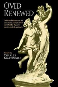 Ovid Renewed : Ovidian Influences on Literature and Art from the Middle Ages to the Twentieth Century (Paperback)