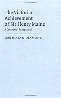 The Victorian Achievement of Sir Henry Maine : A Centennial Reappraisal (Hardcover)