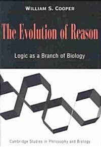 The Evolution of Reason : Logic as a Branch of Biology (Paperback)