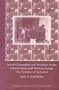 Social Citizenship and Workfare in the United States and Western Europe : The Paradox of Inclusion (Paperback)