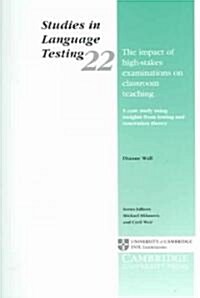 The Impact of High-Stakes Examinations on Classroom Teaching : A Case Study Using Insights from Testing and Innovation Theory (Paperback)
