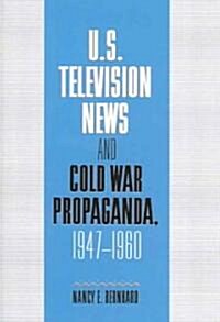 U.S. Television News and Cold War Propaganda, 1947–1960 (Paperback)