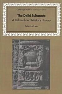 The Delhi Sultanate : A Political and Military History (Paperback)