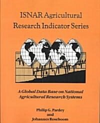 ISNAR Agricultural Research Indicator Series : A Global Data Base on National Agricultural Research Systems (Paperback)