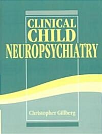 Clinical Child Neuropsychiatry (Paperback, Revised)