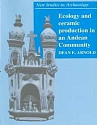 Ecology and Ceramic Production in an Andean Community (Paperback)