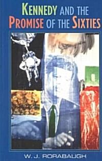 Kennedy and the Promise of the Sixties (Paperback, Revised)