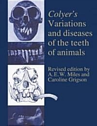 Colyers Variations and Diseases of the Teeth of Animals (Paperback)