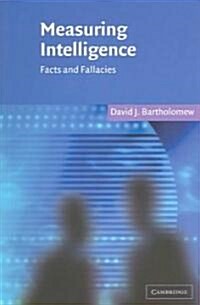 Measuring Intelligence : Facts and Fallacies (Paperback)