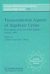 Transcendental Aspects of Algebraic Cycles : Proceedings of the Grenoble Summer School, 2001 (Paperback)