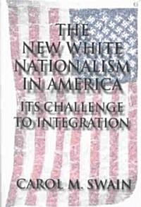 The New White Nationalism in America : Its Challenge to Integration (Paperback)