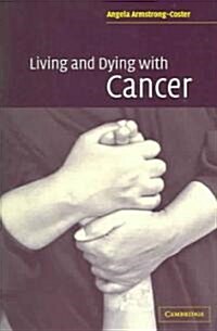 Living and Dying with Cancer (Paperback)
