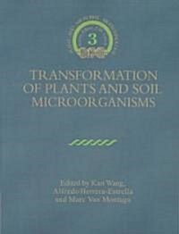 Transformation of Plants and Soil Microorganisms (Paperback)