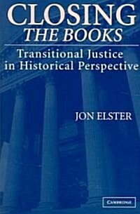 Closing the Books : Transitional Justice in Historical Perspective (Paperback)