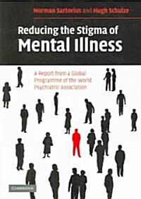 Reducing the Stigma of Mental Illness : A Report from a Global Association (Paperback)