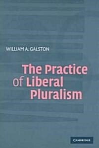 The Practice of Liberal Pluralism (Paperback)