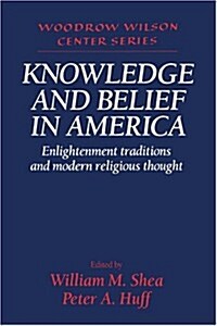 Knowledge and Belief in America : Enlightenment Traditions and Modern Religious Thought (Hardcover)