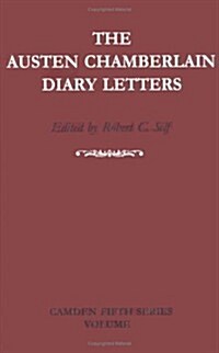 The Austen Chamberlain Diary Letters : The Correspondence of Sir Austen Chamberlain with his Sisters Hilda and Ida, 1916-1937 (Hardcover)