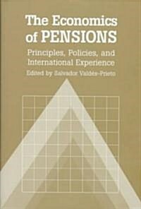 The Economics of Pensions : Principles, Policies, and International Experience (Hardcover)