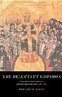 The Reluctant Emperor : A Biography of John Cantacuzene, Byzantine Emperor and Monk, c.1295–1383 (Hardcover)