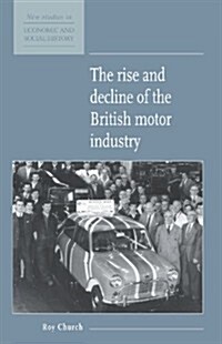 The Rise and Decline of the British Motor Industry (Hardcover)