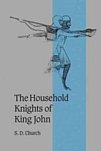 The Household Knights of King John (Hardcover)