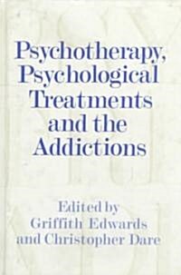 Psychotherapy, Psychological Treatments and the Addictions (Hardcover)