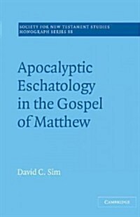 Apocalyptic Eschatology in the Gospel of Matthew (Hardcover)