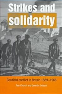 Strikes and Solidarity : Coalfield Conflict in Britain, 1889–1966 (Hardcover)