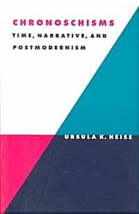 Chronoschisms : Time, Narrative, and Postmodernism (Paperback)