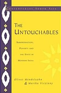 The Untouchables : Subordination, Poverty and the State in Modern India (Paperback)