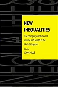 New Inequalities : The Changing Distribution of Income and Wealth in the United Kingdom (Paperback)