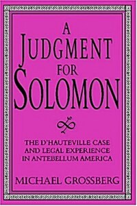 A Judgment for Solomon : The dHauteville Case and Legal Experience in Antebellum America (Paperback)