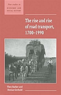 The Rise and Rise of Road Transport, 1700–1990 (Paperback)
