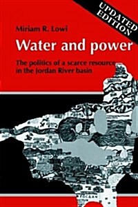 [중고] Water and Power : The Politics of a Scarce Resource in the Jordan River Basin (Paperback)