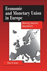 Economic and Monetary Union in Europe : Moving beyond Maastricht (Paperback)