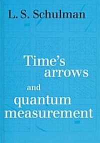 Times Arrows and Quantum Measurement (Hardcover)