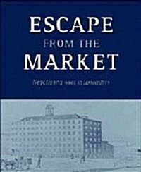 Escape from the Market : Negotiating Work in Lancashire (Hardcover)