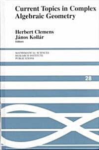 Current Topics in Complex Algebraic Geometry (Hardcover)
