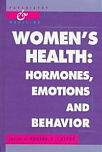 Womens Health : Hormones, Emotions and Behavior (Hardcover)