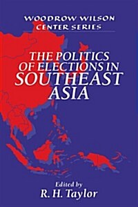 The Politics of Elections in Southeast Asia (Hardcover)