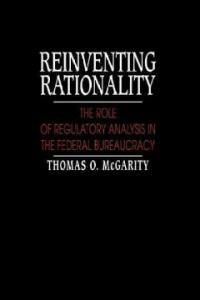 Reinventing rationality : the role of regulatory analysis in the federal bureaucracy