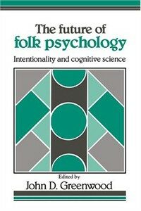 The Future of folk psychology: intentionality and cognitive science