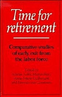 Time for Retirement : Comparative Studies of Early Exit from the Labor Force (Hardcover)