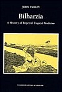 Bilharzia : A History of Imperial Tropical Medicine (Hardcover)