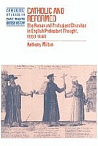 Catholic and Reformed : The Roman and Protestant Churches in English Protestant Thought, 1600-1640 (Hardcover)