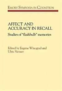 Affect and Accuracy in Recall : Studies of Flashbulb Memories (Hardcover)