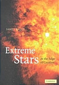 Extreme Stars : At the Edge of Creation (Hardcover)