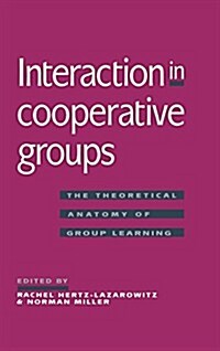 Interaction in Cooperative Groups : The Theoretical Anatomy of Group Learning (Hardcover)