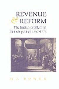 Revenue and Reform : The Indian Problem in British Politics 1757–1773 (Hardcover)